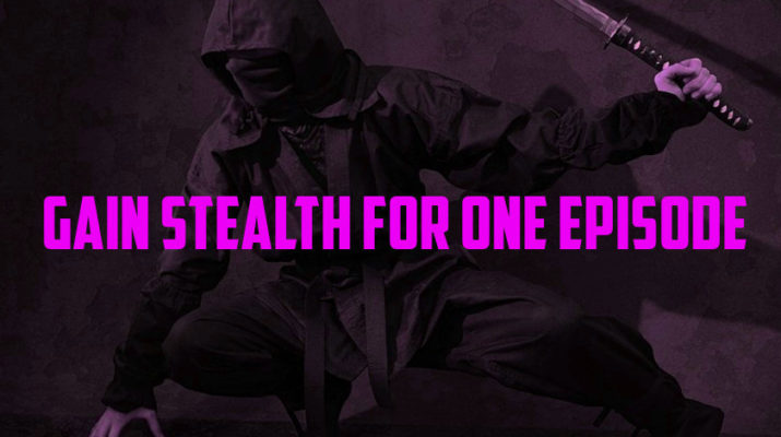 Gain Stealth for One Episode