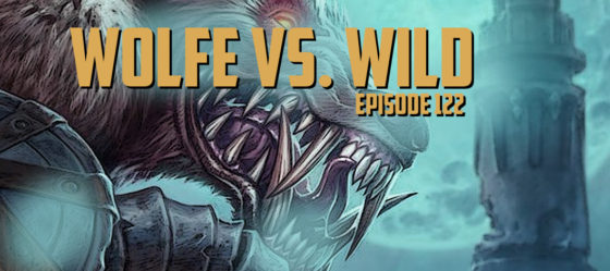 Wolfe vs. Wild – Episode 122
