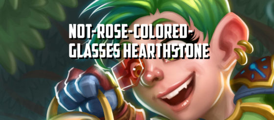 The Not-Rose-Colored-Glasses Hearthstone – Episode 140