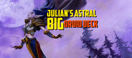 Julian’s Astral Big Druid Deck – Episode 142