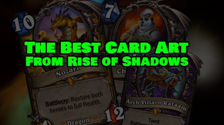 The Best Card Art From Rise Of Shadows The Happy Hearthstone